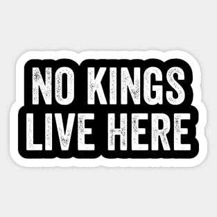 No Kings Live Here Sticker